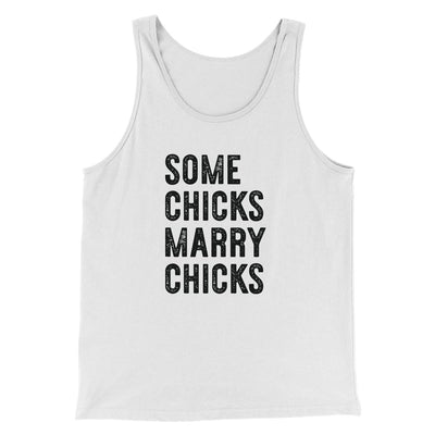 Some Chicks Marry Chicks Men/Unisex Tank Top White | Funny Shirt from Famous In Real Life