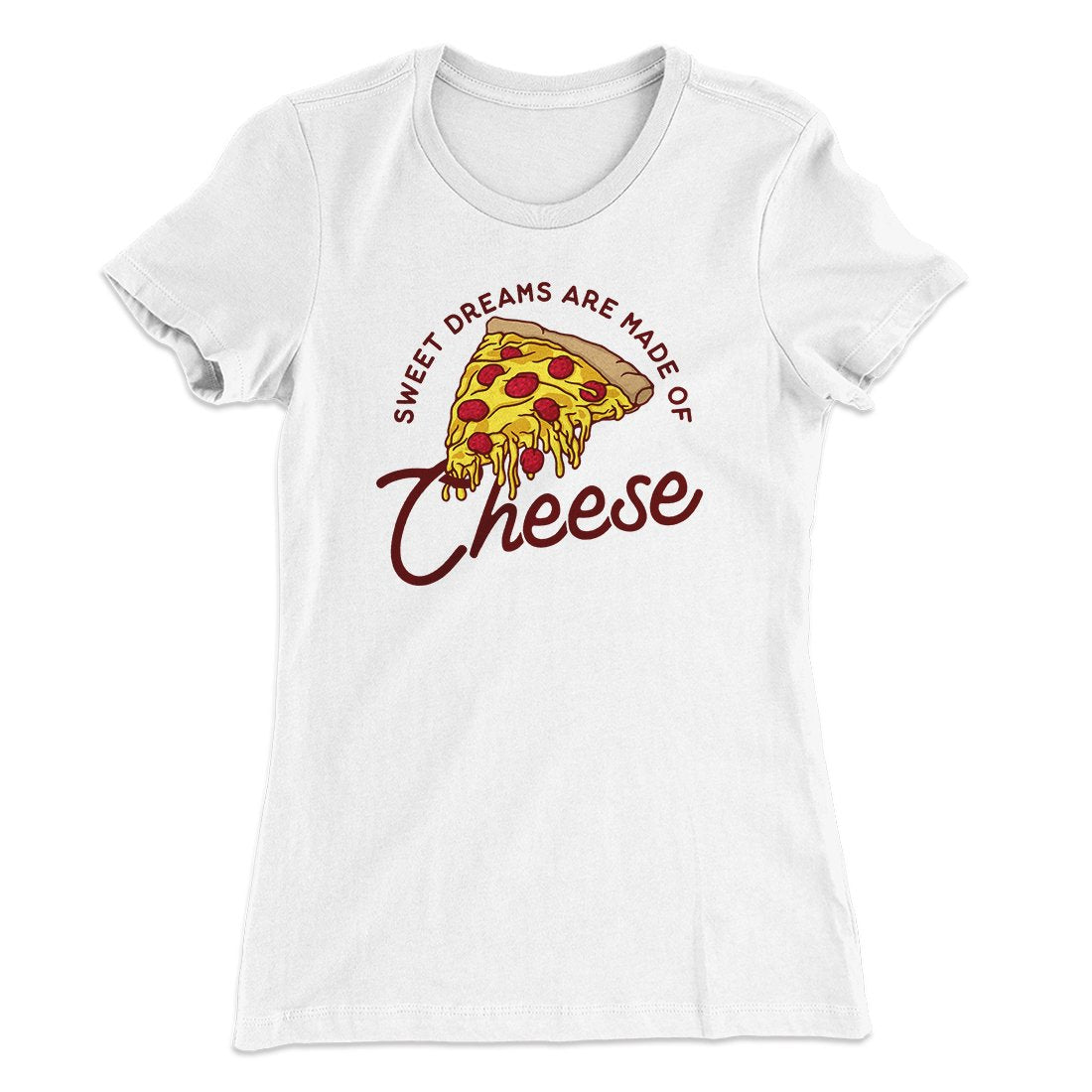 Sweet Dreams Are Made Of Cheese Women's T-Shirt | Funny Shirt from Famous In Real Life