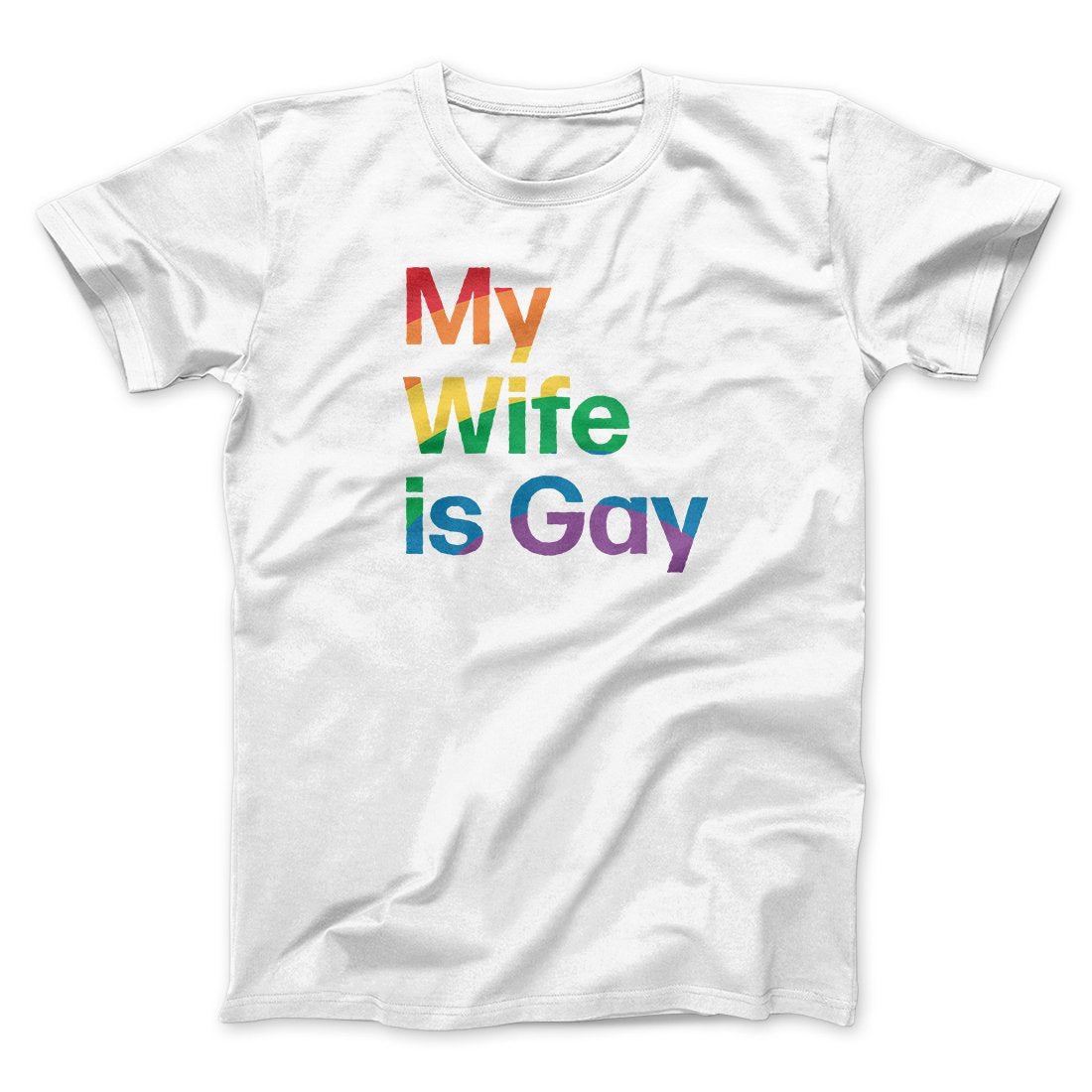 My Wife Is Gay Men/Unisex T-Shirt | Funny Shirt from Famous In Real Life