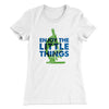 Enjoy the Little Things Women's T-Shirt White | Funny Shirt from Famous In Real Life