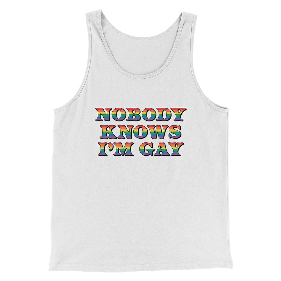 Nobody Knows I'm Gay Men/Unisex Tank Top | Funny Shirt from Famous In Real Life