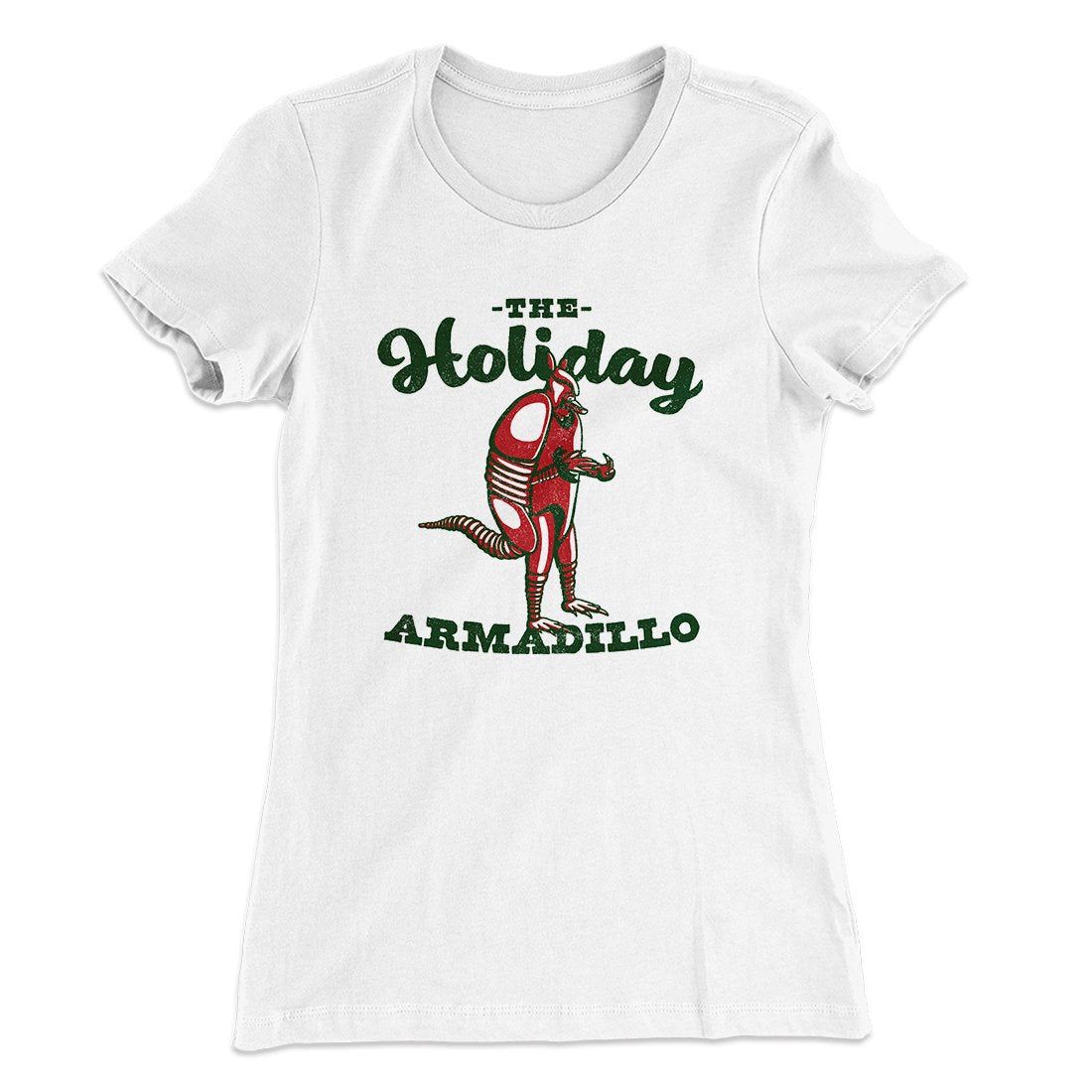 The Holiday Armadillo Women's T-Shirt | Funny Shirt from Famous In Real Life