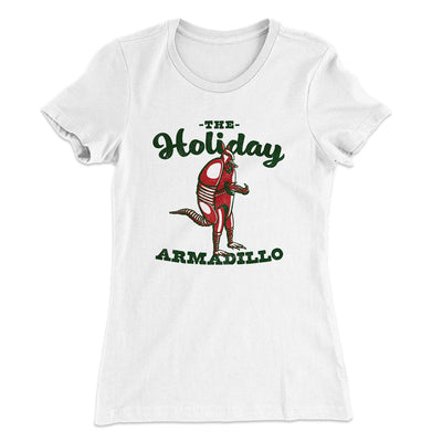 The Holiday Armadillo Women's T-Shirt White | Funny Shirt from Famous In Real Life