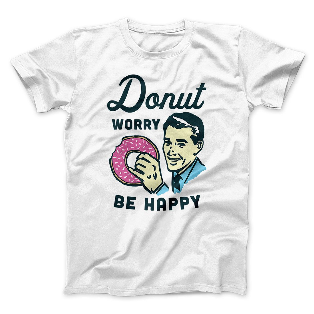 Donut Worry Be Happy Men/Unisex T-Shirt | Funny Shirt from Famous In Real Life