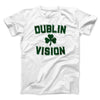 Dublin Vision Men/Unisex T-Shirt White | Funny Shirt from Famous In Real Life
