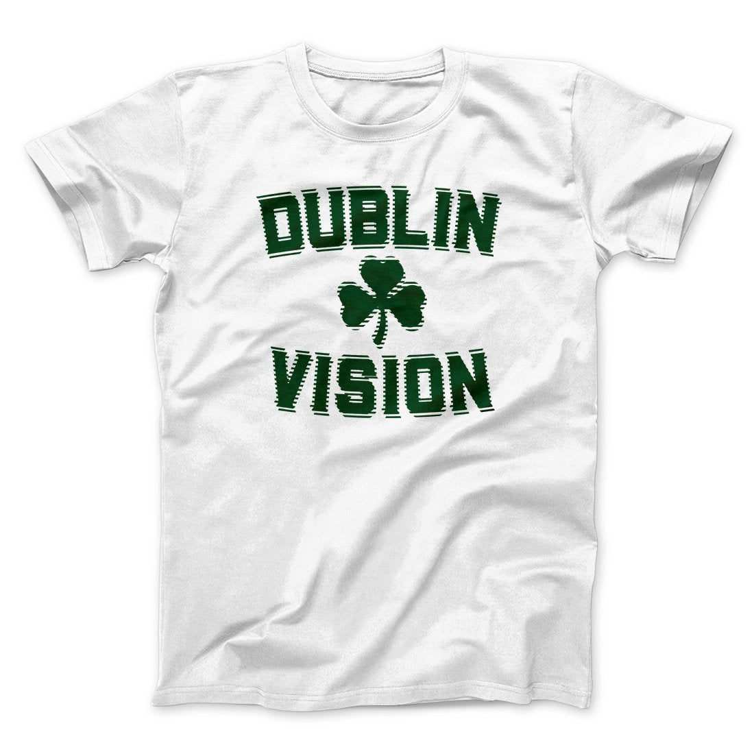 Dublin Vision Men/Unisex T-Shirt | Funny Shirt from Famous In Real Life