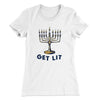 Get Lit for Hanukka Women's T-Shirt White | Funny Shirt from Famous In Real Life