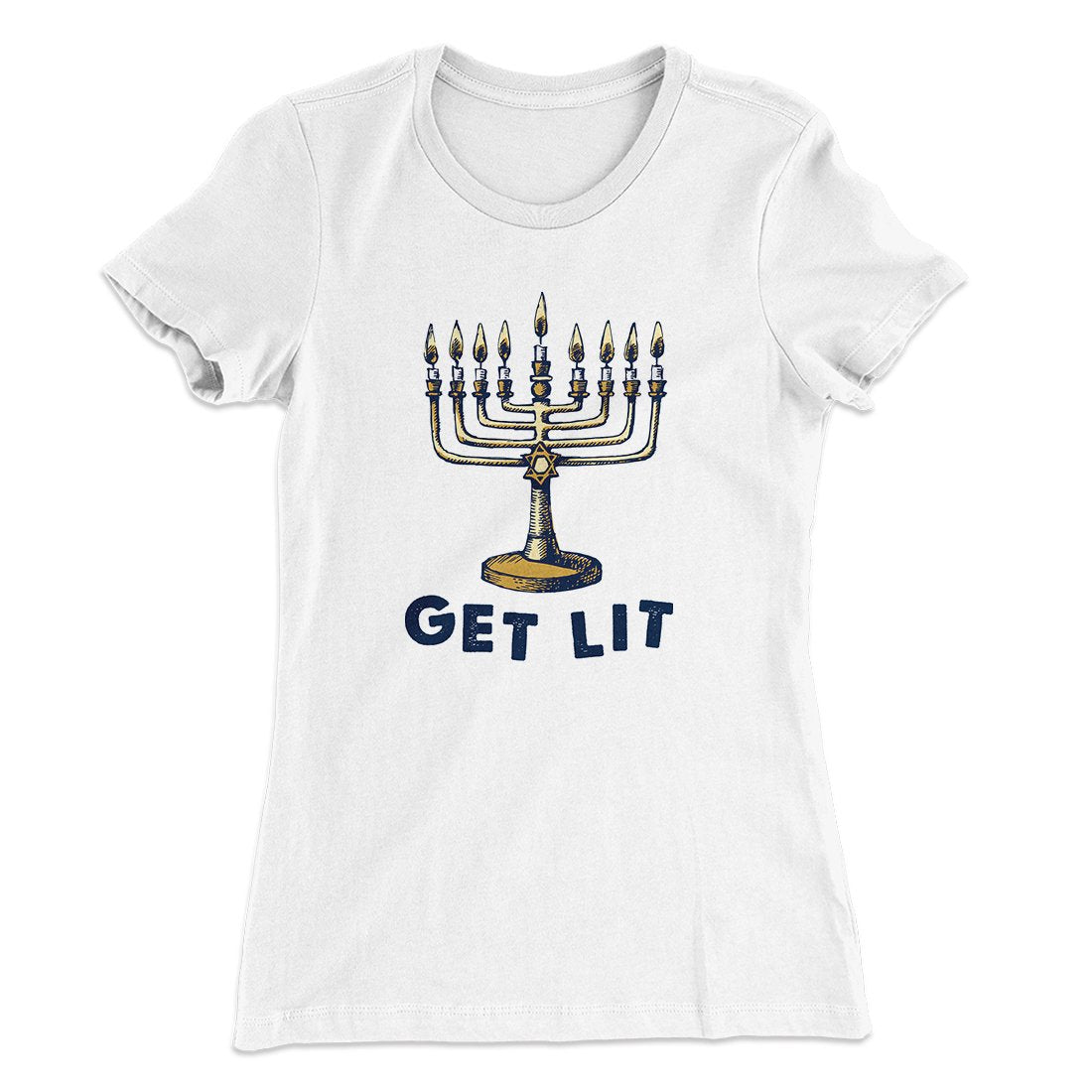 Get Lit for Hanukka Women's T-Shirt | Funny Shirt from Famous In Real Life
