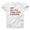 Hey All You Cool Cats And Kittens Men/Unisex T-Shirt White | Funny Shirt from Famous In Real Life