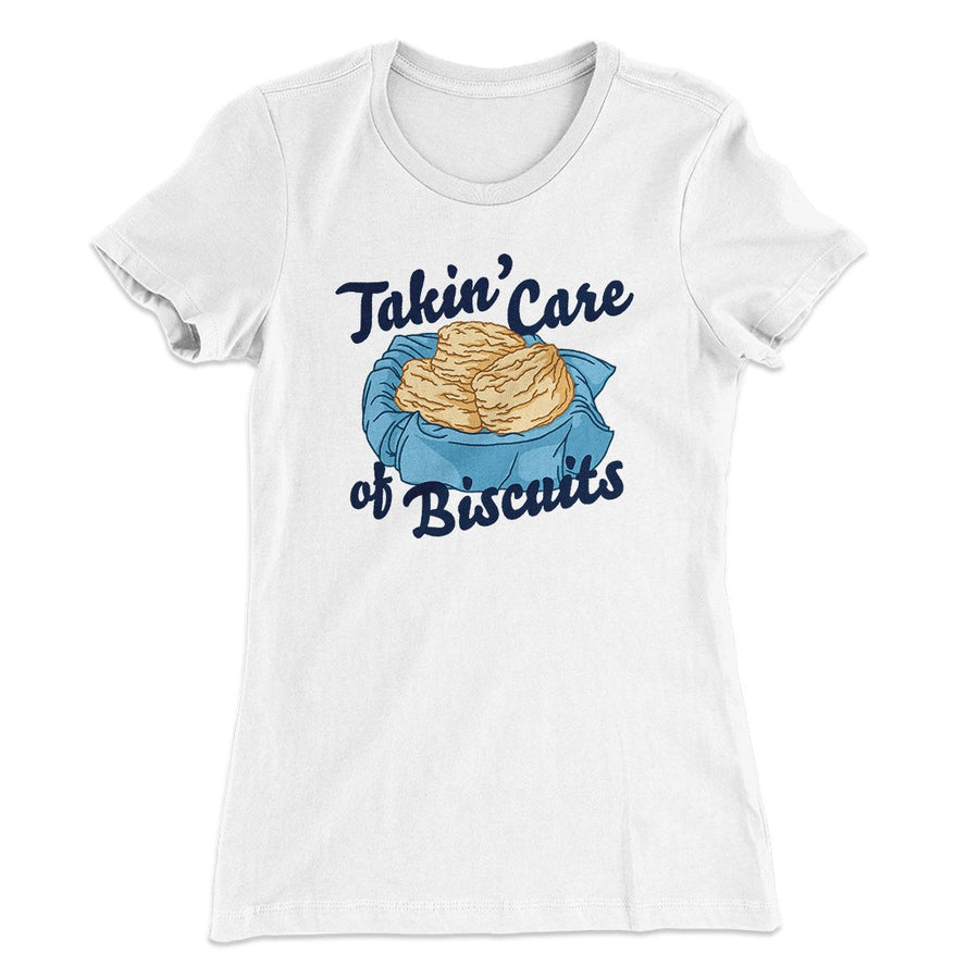 Taking Care of Biscuits Funny Women's T-Shirt | Funny Shirt from Famous In Real Life