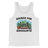Sucker For Succulents Men/Unisex Tank Top White | Funny Shirt from Famous In Real Life