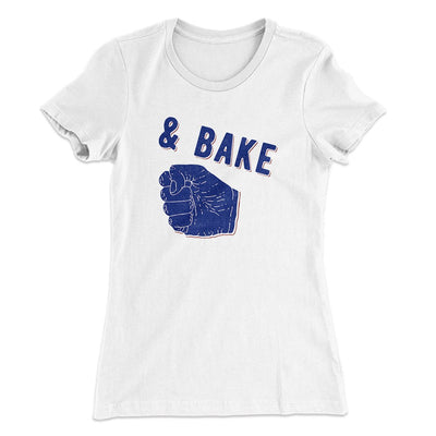 Bake Women's T-Shirt White | Funny Shirt from Famous In Real Life