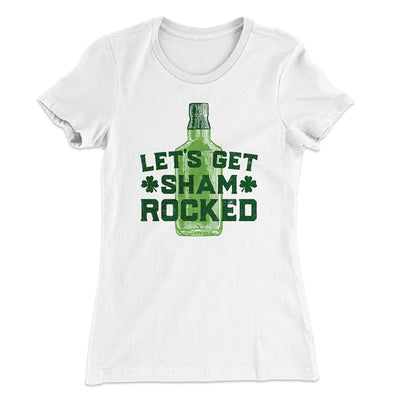 Let's Get Shamrocked Women's T-Shirt White | Funny Shirt from Famous In Real Life