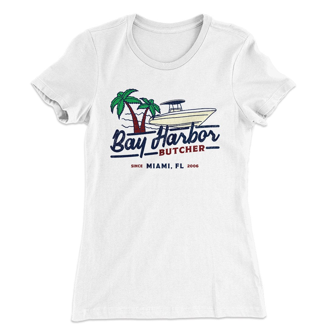 Bay Harbor Butcher Women's T-Shirt | Funny Shirt from Famous In Real Life