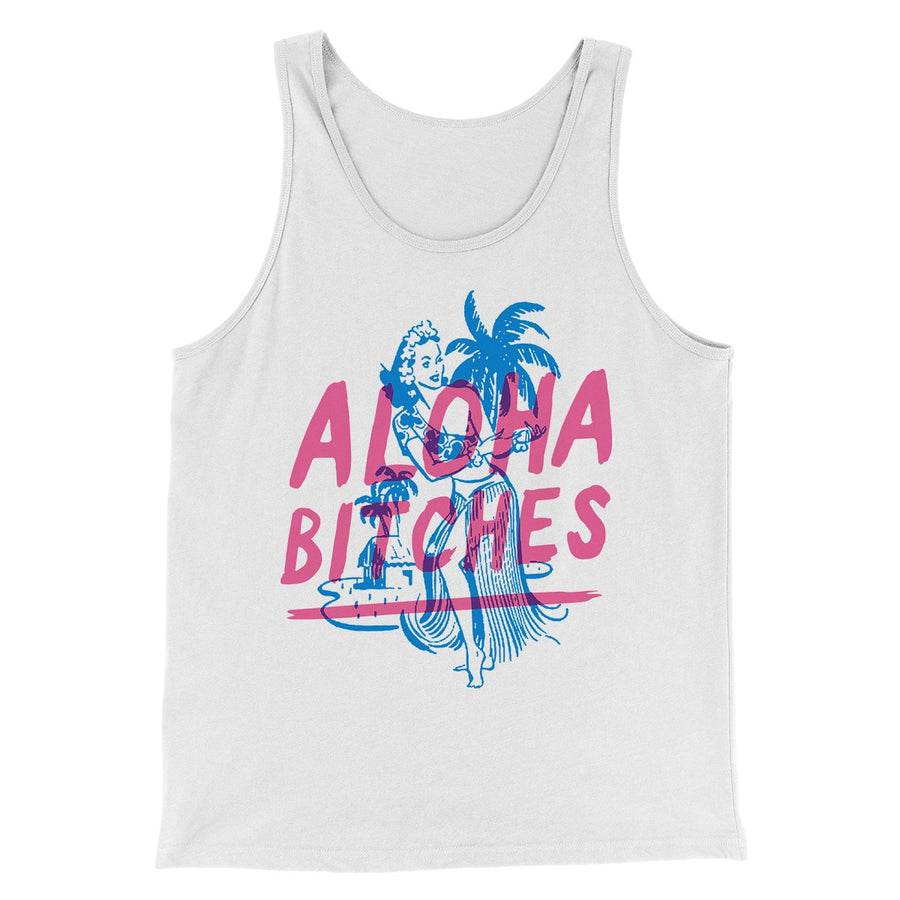 Aloha Bitches Funny Men/Unisex Tank Top | Funny Shirt from Famous In Real Life