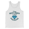 Under a Lot of Pressure Men/Unisex Tank Top White | Funny Shirt from Famous In Real Life