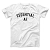 Essential AF Men/Unisex T-Shirt White | Funny Shirt from Famous In Real Life