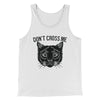 Don't Cross Me Men/Unisex Tank Top White | Funny Shirt from Famous In Real Life