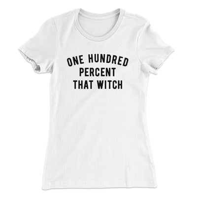 100% That Witch Women's T-Shirt White | Funny Shirt from Famous In Real Life