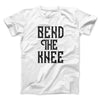 Bend the Knee Men/Unisex T-Shirt White | Funny Shirt from Famous In Real Life