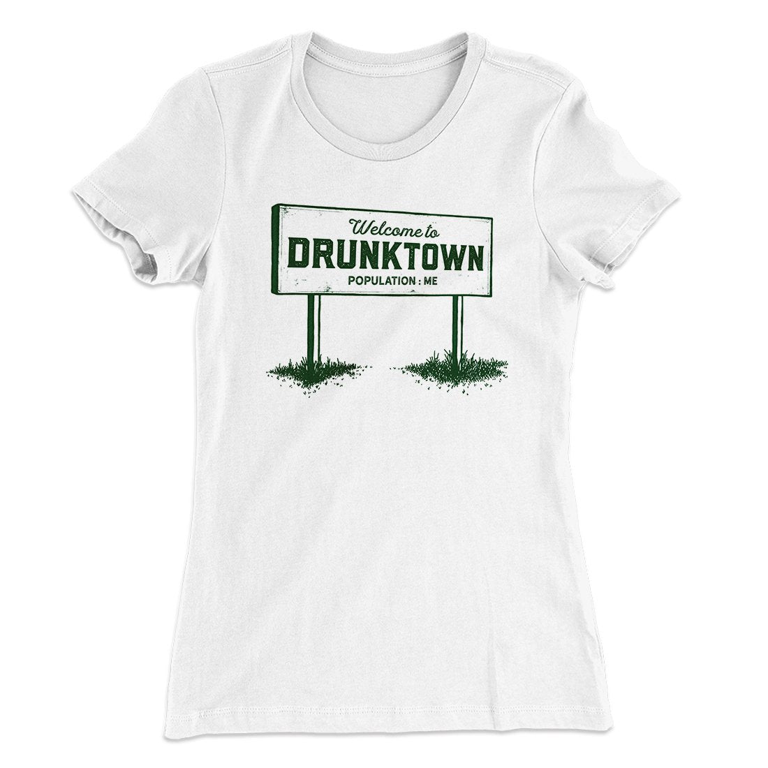 Welcome to Drunktown Women's T-Shirt | Funny Shirt from Famous In Real Life