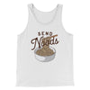 Send Noods Men/Unisex Tank Top White | Funny Shirt from Famous In Real Life