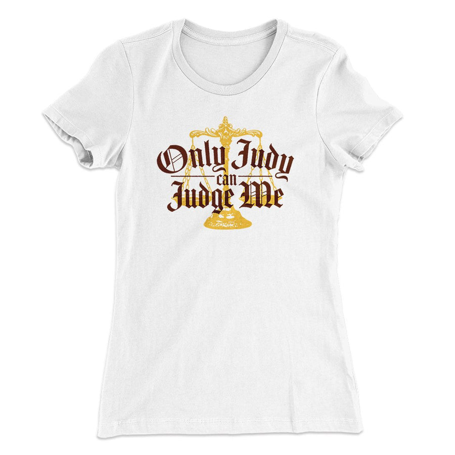 Only Judy Can Judge Me Women's T-Shirt | Funny Shirt from Famous In Real Life