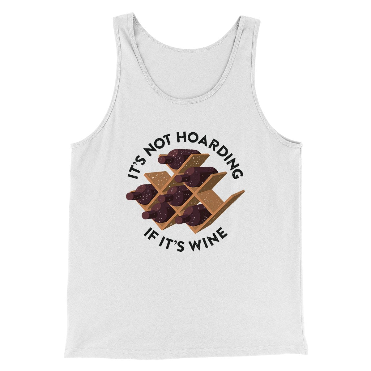 It's Not Hoarding If It's Wine Funny Men/Unisex Tank | Funny Shirt from Famous In Real Life