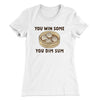 You Win Some, You Dim Sum Women's T-Shirt White | Funny Shirt from Famous In Real Life
