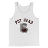 Pot Head Men/Unisex Tank Top White | Funny Shirt from Famous In Real Life