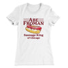 Abe Froman: Sausage King of Chicago Women's T-Shirt White | Funny Shirt from Famous In Real Life