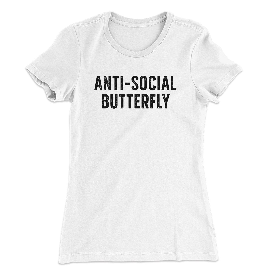 Anti-Social Butterfly Funny Women's T-Shirt | Funny Shirt from Famous In Real Life