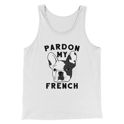 Pardon My French Funny Men/Unisex Tank Top White | Funny Shirt from Famous In Real Life