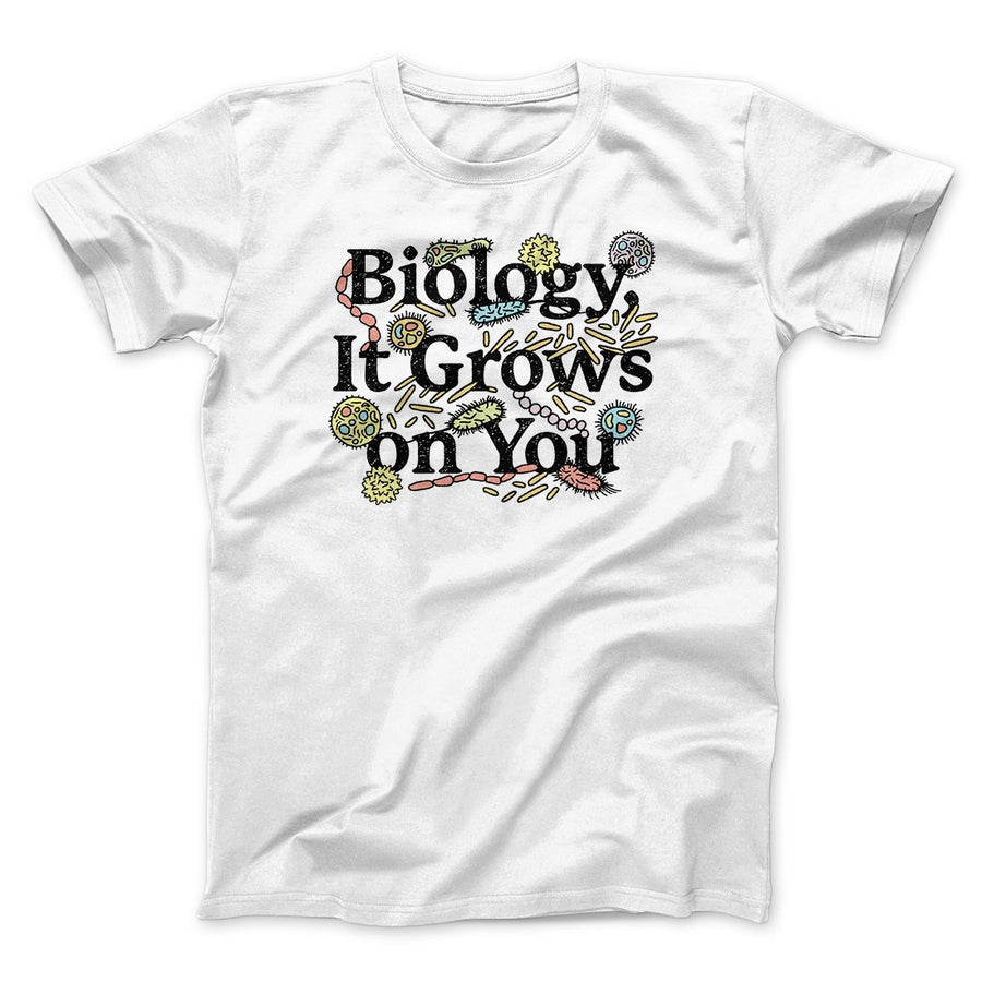 Biology: It Grows On You Men/Unisex T-Shirt | Funny Shirt from Famous In Real Life