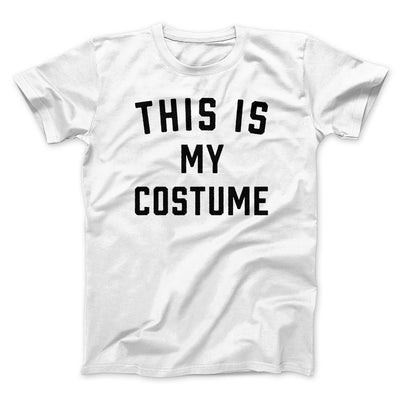 This Is My Costume Men/Unisex T-Shirt White | Funny Shirt from Famous In Real Life