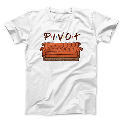 Pivot Men/Unisex T-Shirt White | Funny Shirt from Famous In Real Life