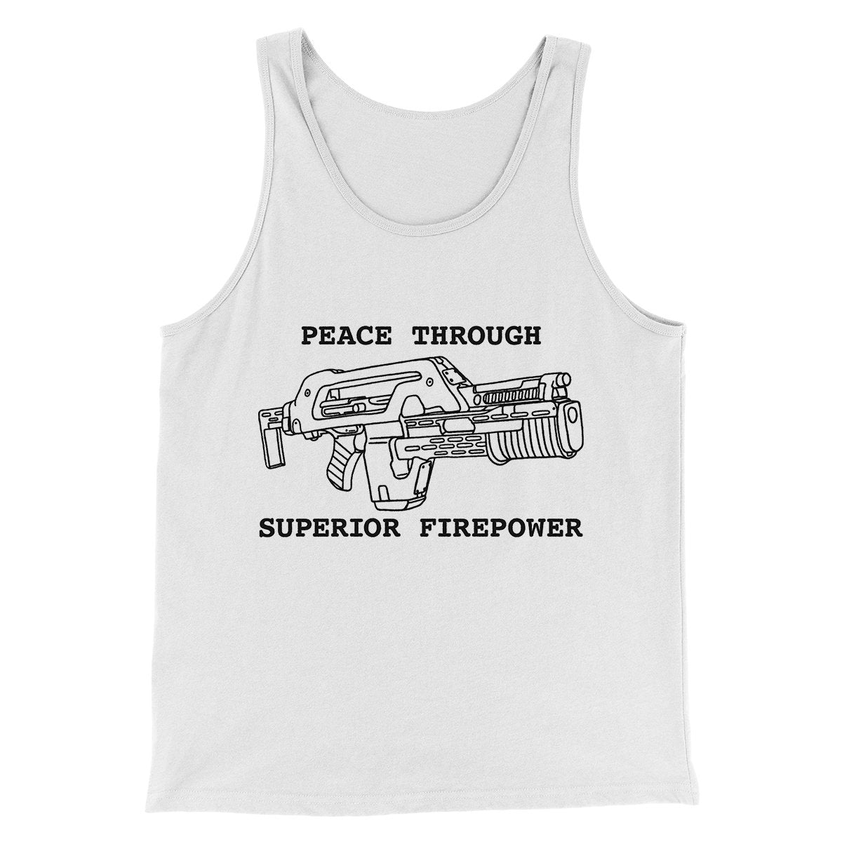 Peace Through Superior Firepower Funny Movie Men/Unisex Tank Top White | Funny Shirt from Famous In Real Life