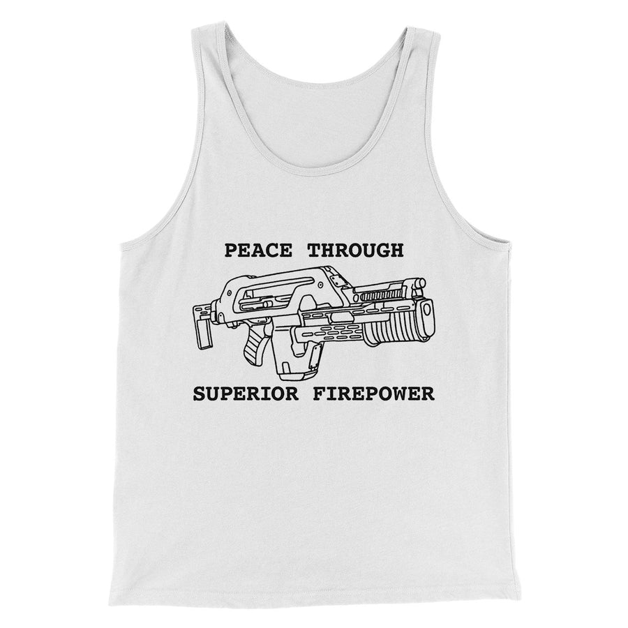 Peace Through Superior Firepower Funny Movie Men/Unisex Tank Top White | Funny Shirt from Famous In Real Life