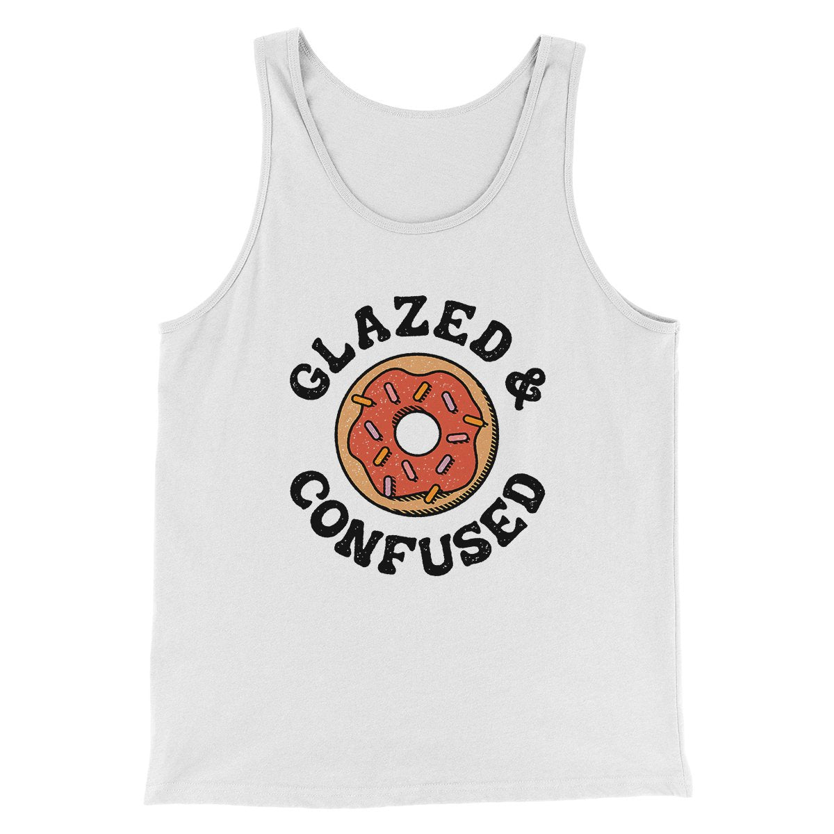 Glazed & Confused Men/Unisex Tank | Funny Shirt from Famous In Real Life
