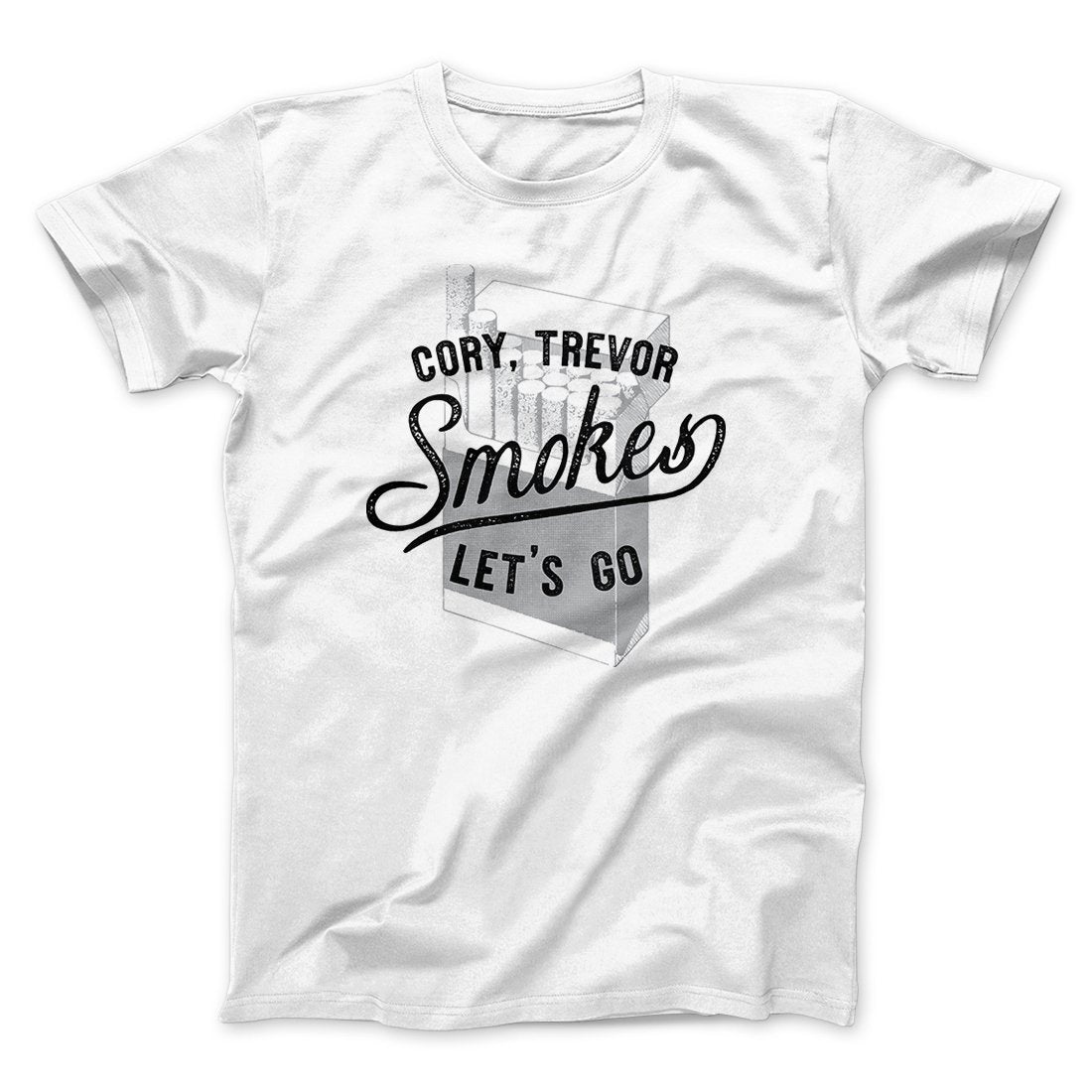 Cory, Trevor, Smokes, Let's Go Men/Unisex T-Shirt | Funny Shirt from Famous In Real Life