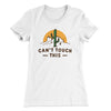 Can't Touch This Funny Women's T-Shirt White | Funny Shirt from Famous In Real Life