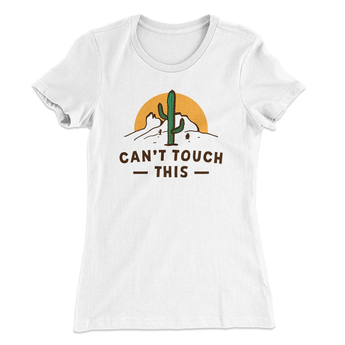 Can't Touch This Funny Women's T-Shirt | Funny Shirt from Famous In Real Life