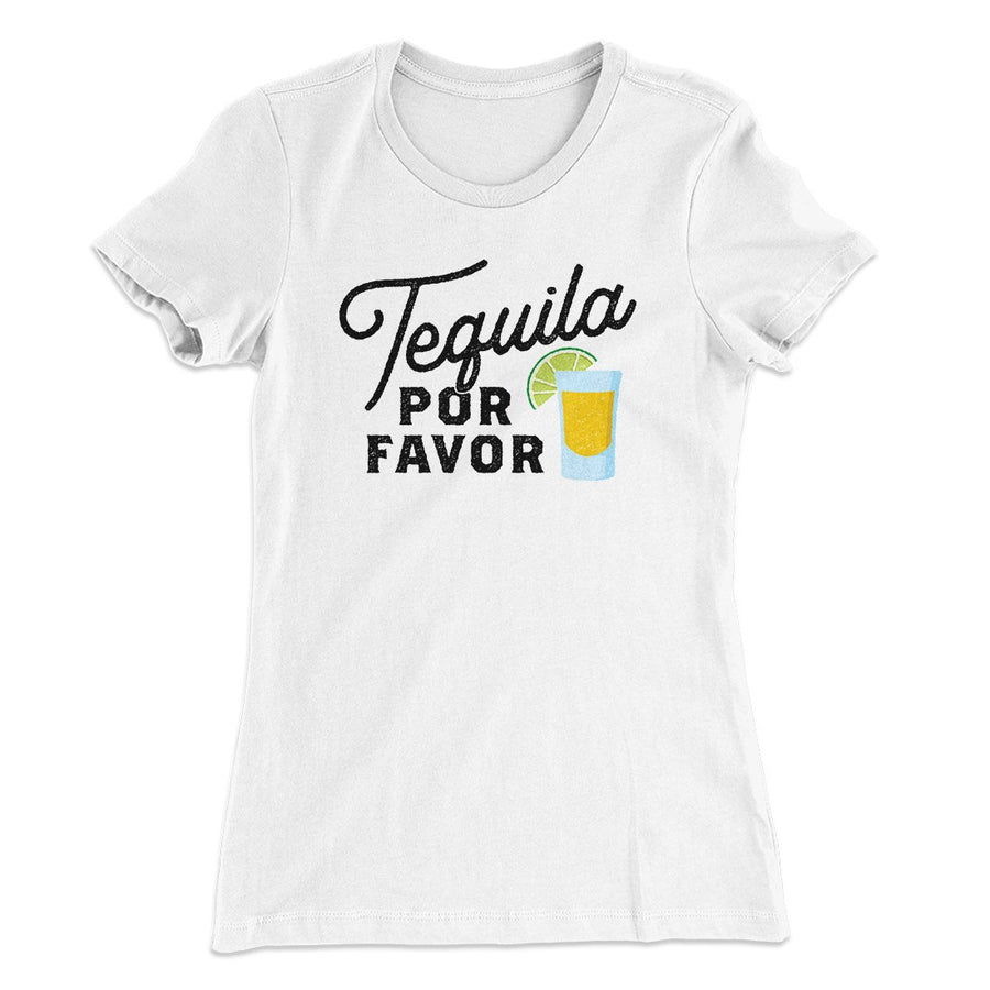 Tequila, Por Favor Women's T-Shirt | Funny Shirt from Famous In Real Life