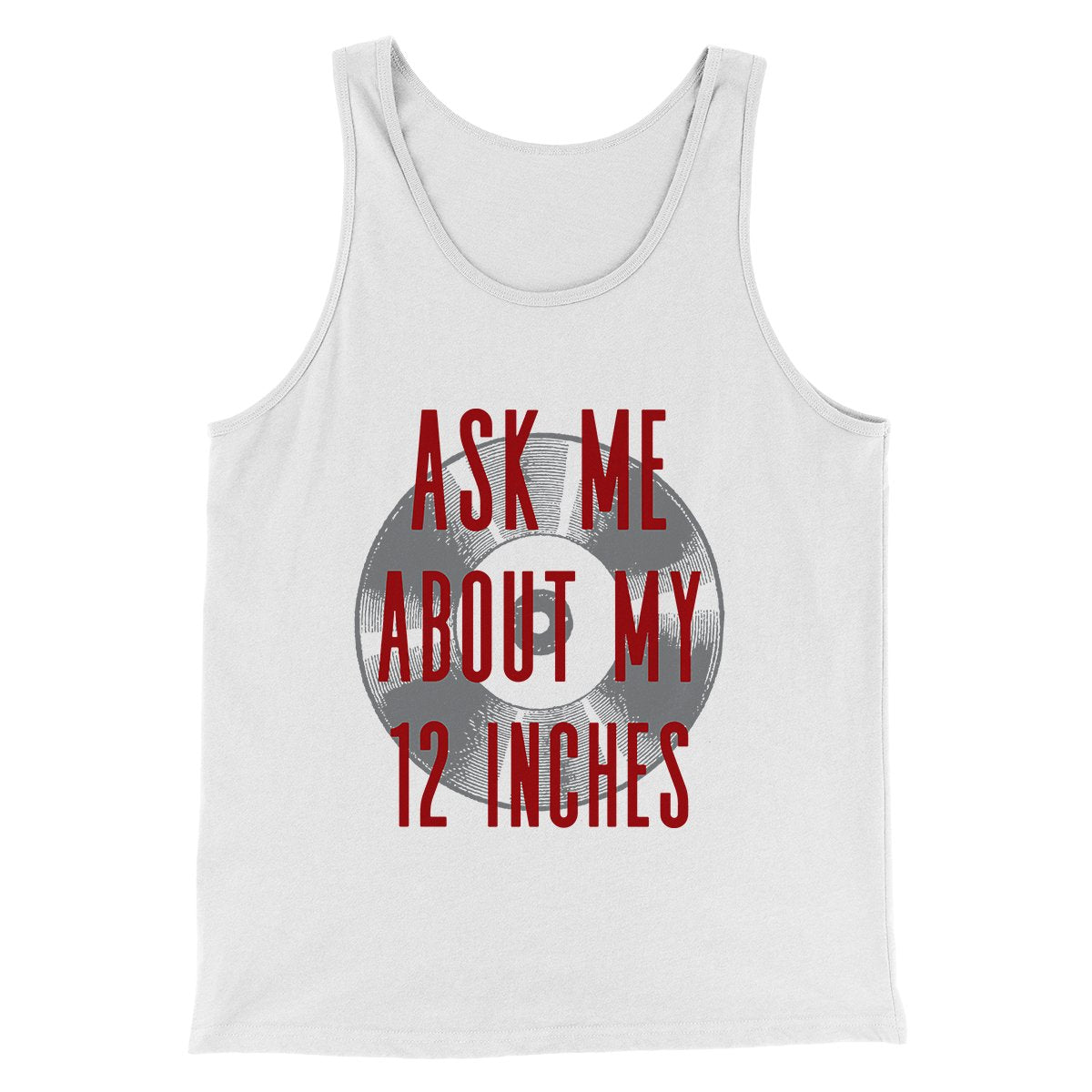Ask Me About MY 12 Inches Men/Unisex Tank Top | Funny Shirt from Famous In Real Life