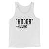 Hodor Men/Unisex Tank Top White/Black | Funny Shirt from Famous In Real Life