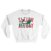 Sleigh All Day Ugly Sweater White | Funny Shirt from Famous In Real Life