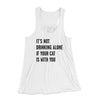 It's Not Drinking Alone If Your Cat Is With You Women's Flowey Tank Top White | Funny Shirt from Famous In Real Life