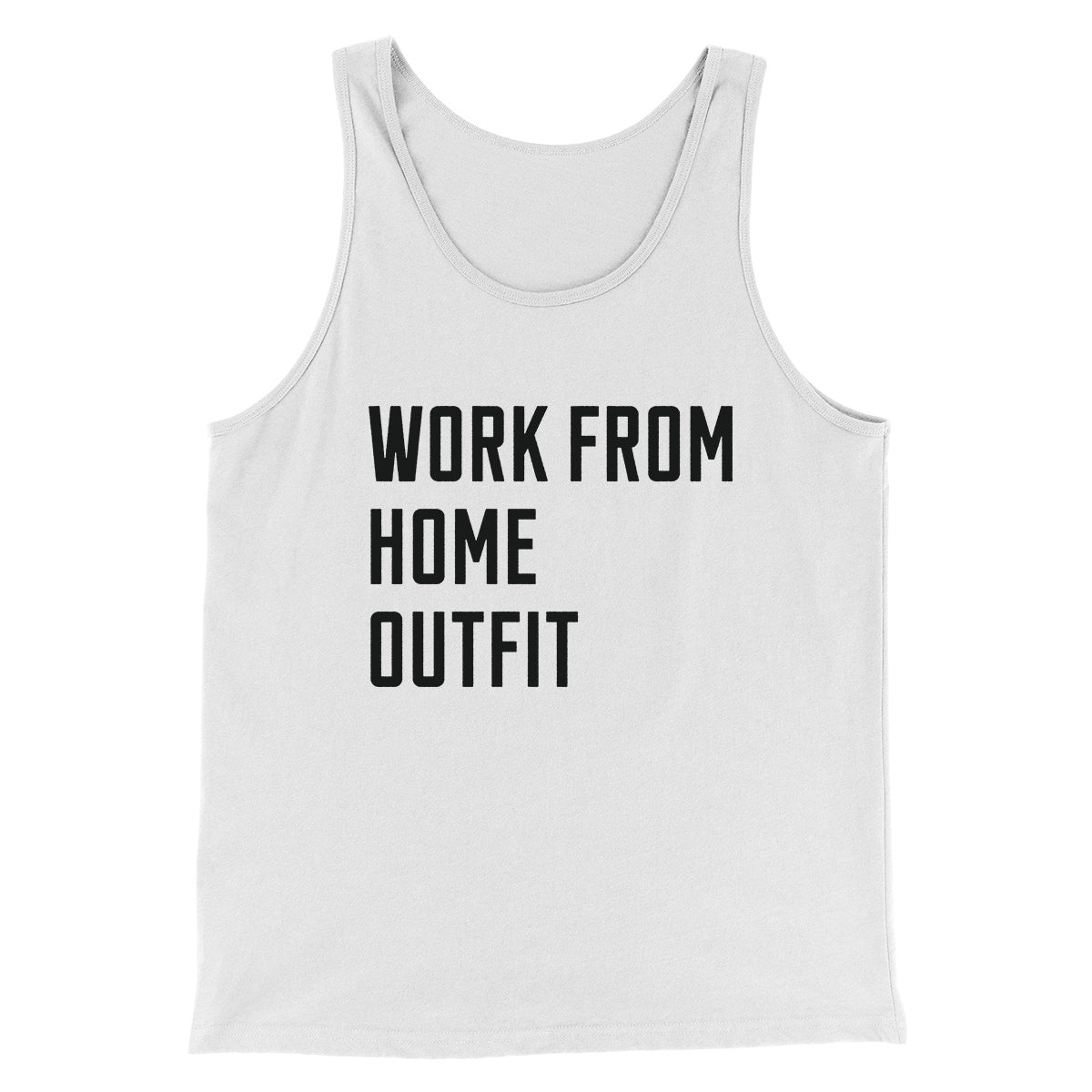Work From Home Outfit Men/Unisex Tank Top | Funny Shirt from Famous In Real Life