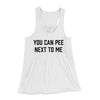 You Can Pee Next To Me Women's Flowey Tank Top White | Funny Shirt from Famous In Real Life