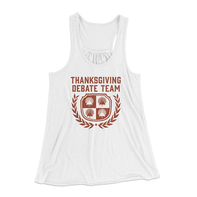 Thanksgiving Debate Team Funny Thanksgiving Women's Flowey Tank Top White | Funny Shirt from Famous In Real Life